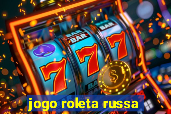 jogo roleta russa